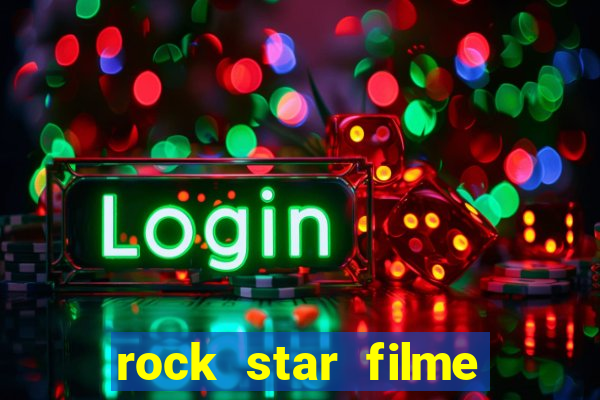 rock star filme completo dublado